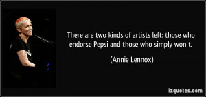 ... : those who endorse Pepsi and those who simply won t. - Annie Lennox