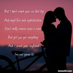 ... that low but I want your boyfriend, just thought you should know. More