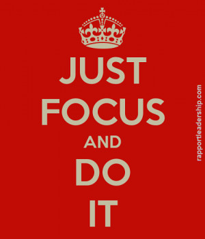 Rapport Leadership’s mantra is “Just Focus and Do It”.