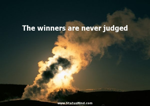 The winners are never judged - Catherine-II Quotes - StatusMind.com