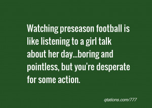 Watching preseason football is like listening to a girl talk about her ...