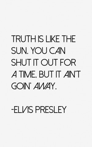 Truth is like the sun. You can shut it out for a time, but it ain't ...