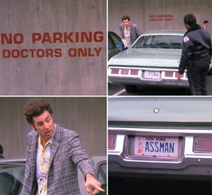 Doctor Cosmo Kramer. Proctology.
