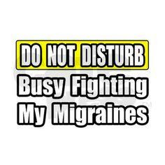 Do not disturbBusy fighting migraines