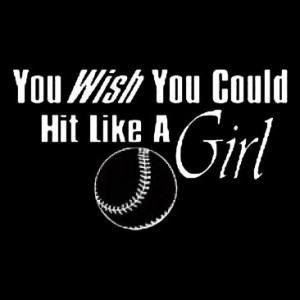 Hit Like A Girl~Softball