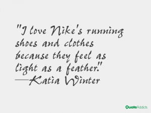 love Nike's running shoes and clothes because they feel as light as ...