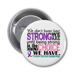 Thyroid Cancer Survivor Quotes Thyroid cancer how strong we
