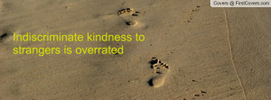 Kindness of Strangers Quote Kindness to Strangers is