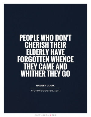 ... Quotes Old Age Quotes Aging Quotes Elderly Quotes Ramsey Clark Quotes