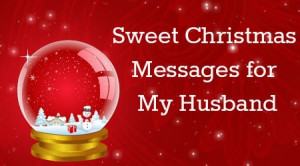 Sweet Christmas wishes for the husband are sweet and make a husband ...