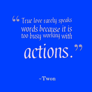 Quotes Picture: true love rarely speaks words because it is too busy ...