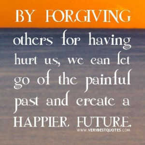 Quotes about happiness forgiving others quotes hurting quotes we can ...