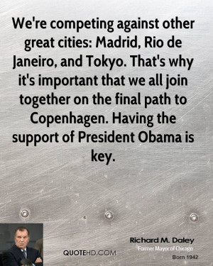 We're competing against other great cities: Madrid, Rio de Janeiro ...