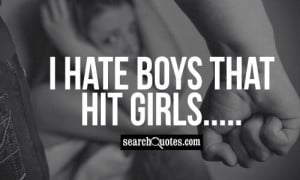 Cheater Quotes For Girls I hate boys that hit girls.