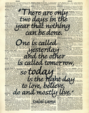 Dalai Lama Quote Only Two Days In The Year That Nothing Can Be Done ...