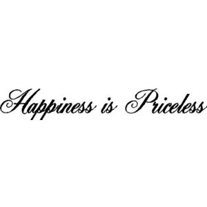 EYE CANDY SIGNS Happiness Is Priceless Wall Sayings Quotes Words ...