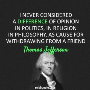 ... Thomas Jefferson Quotes, Opinion Friendship, Loyalty Quotes, Politics