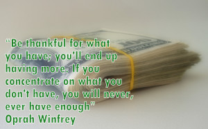 12. Be thankful for what you have; you'll end up having more. If you ...