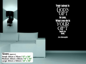Your talent is God's gift to you...' Leo Buscaglia Wall Sticker Quote