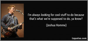 looking for cool stuff to do because that's what we're supposed to do ...