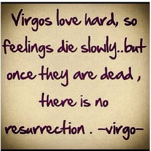 Virgos love hardso feelilng die slowly astrology quote