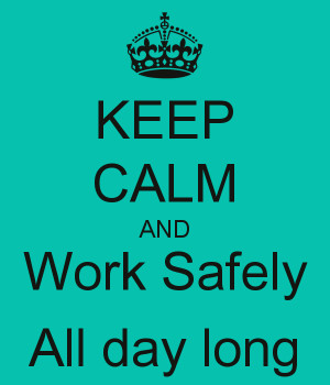 keep calm and work safely all day long carry image
