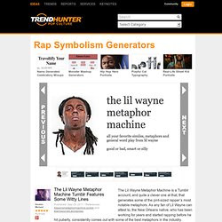 ... - The Lil Wayne Metaphor Machine Tumblr Features Some Witty Lines
