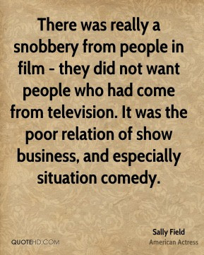 There was really a snobbery from people in film - they did not want ...