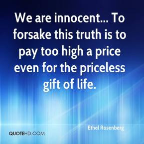 Ethel Rosenberg - We are innocent... To forsake this truth is to pay ...