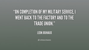 On completion of my military service, I went back to the factory and ...