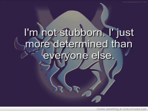 Im Not Stubborn
