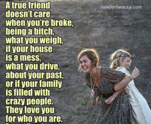True friends are hard to find. If you find one you are very lucky ...