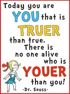 ... no one alive who is youer than you! - Dr. Seuss (StrengthsFinder) More