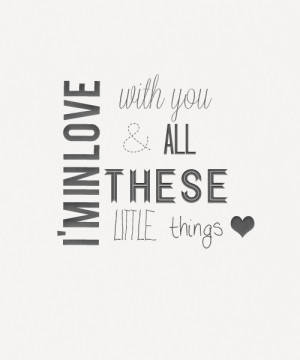 ... Little Things: Quote About Im In Love With You And All These Little