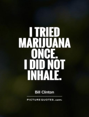 marijuana quotes drug quotes bill clinton quotes