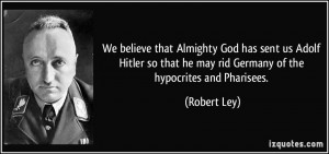 ... Hitler so that he may rid Germany of the hypocrites and Pharisees