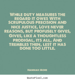 Quotes about love - While duty measures the regard it owes with..