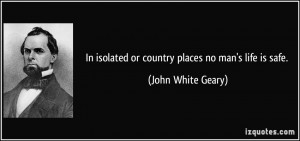 quote in isolated or country places no man s life is safe john white