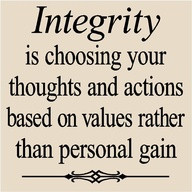 ... integrity…and I am open to competing points of integrity views