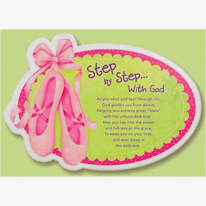 Step by Step with God. .. Quote for a little dancer...AWWW!!