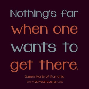 Determination quotes nothings far when one wants to get there.