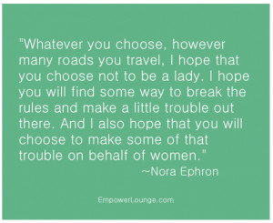 Nora Ephron: Break the rules and choose not to be a lady