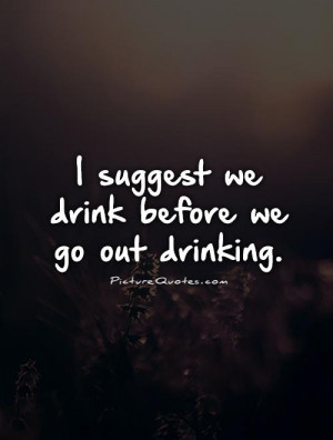 Drinking Quotes Funny Drinking Quotes Drink Quotes