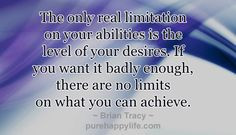 quotes - The only real limitation...more on purehappylife.com
