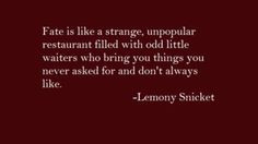 Daniel Handler -- err, Lemony Snicket #quote More