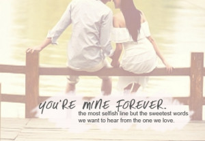 you are mine forever the most selfish