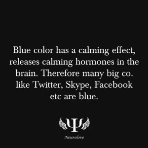 Blue has a calming effect.
