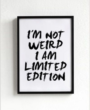 Not Weird I Am Limited Edition quote poster print, Typography ...