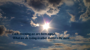 Each morning we are born again... quote wallpaper