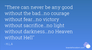 ... victory without sacrifice...no light without darkness...no Heaven